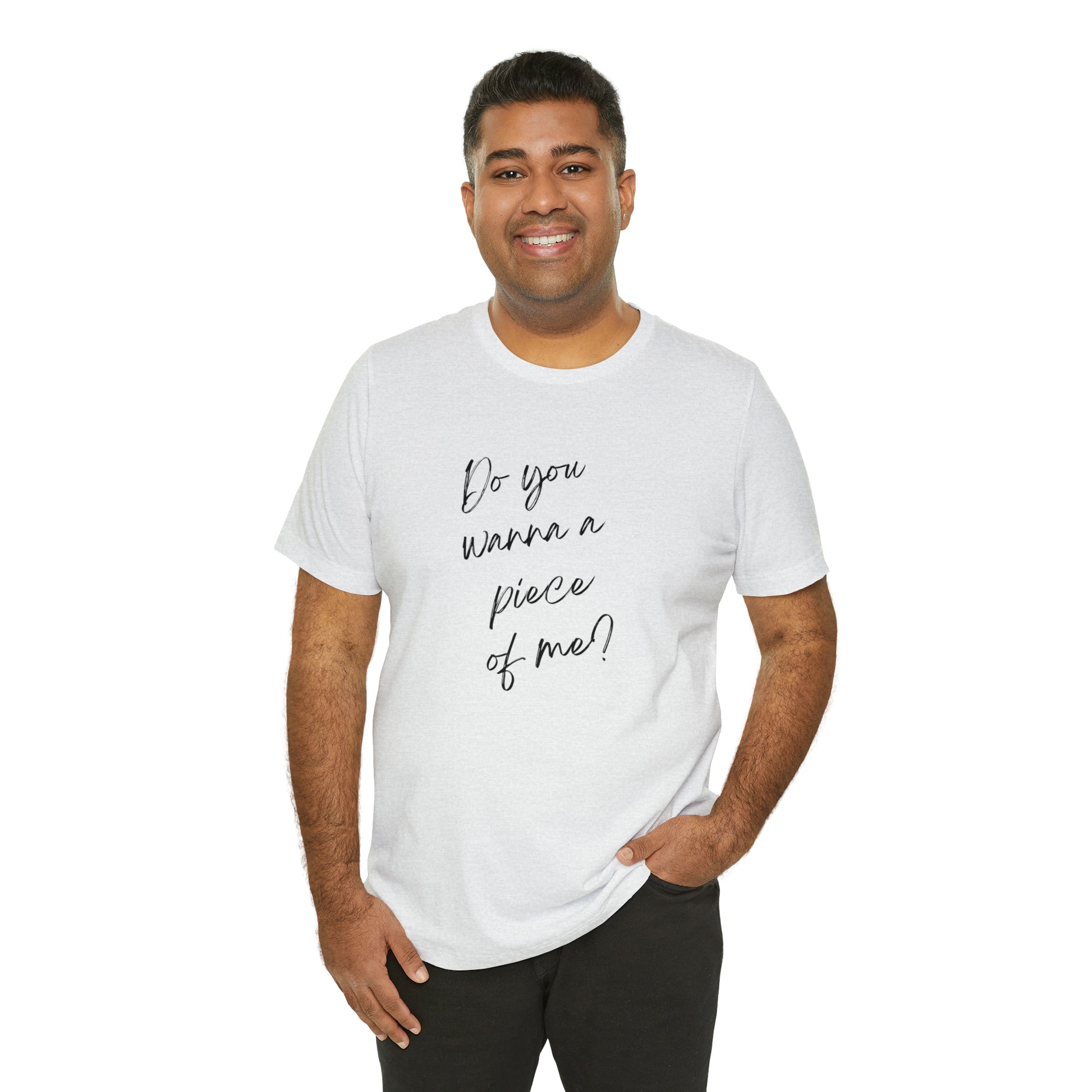 Do you want a piece of me? Jersey Short Sleeve T-shirt