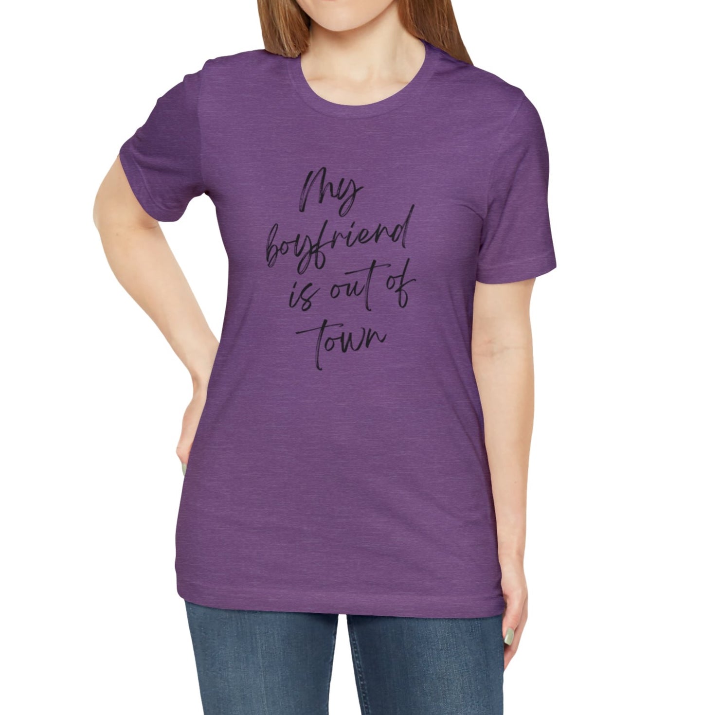 My boyfriend is out of town Jersey Short Sleeve T-shirt