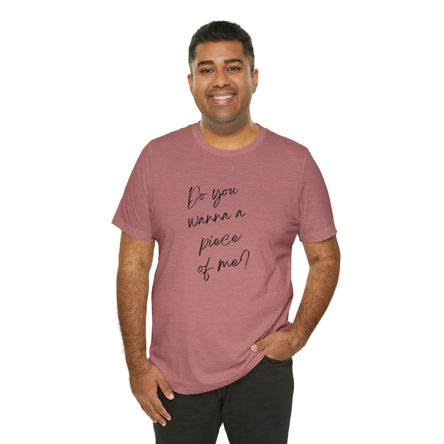 Do you want a piece of me? Jersey Short Sleeve T-shirt