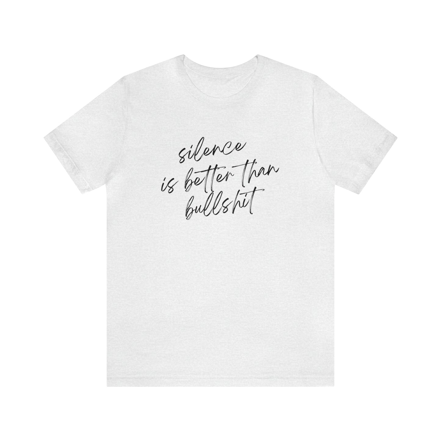 Silence is Better than Bullshit Jersey Short Sleeve T-shirt