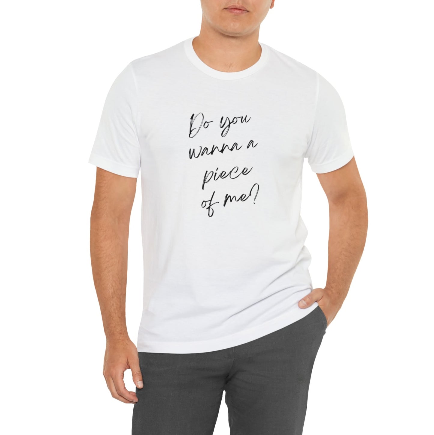 Do you want a piece of me? Jersey Short Sleeve T-shirt