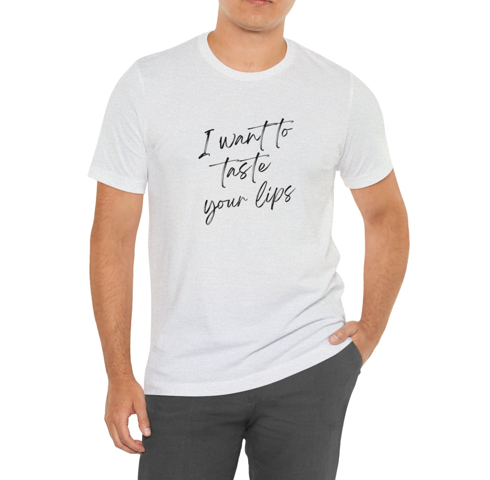 I want to taste your lips Unisex Jersey Short Sleeve T