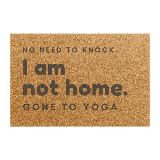 I am not Home - Gone to Yoga Doormat