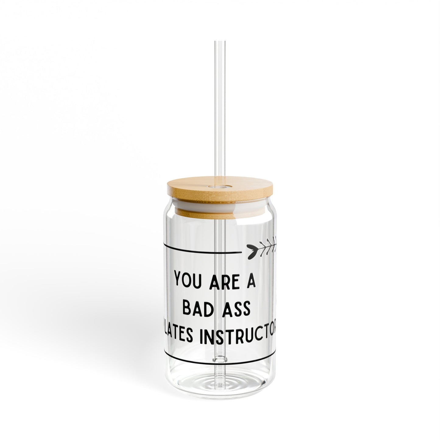 You Are A Bad Ass Pilates Instructor Sipper Glasses