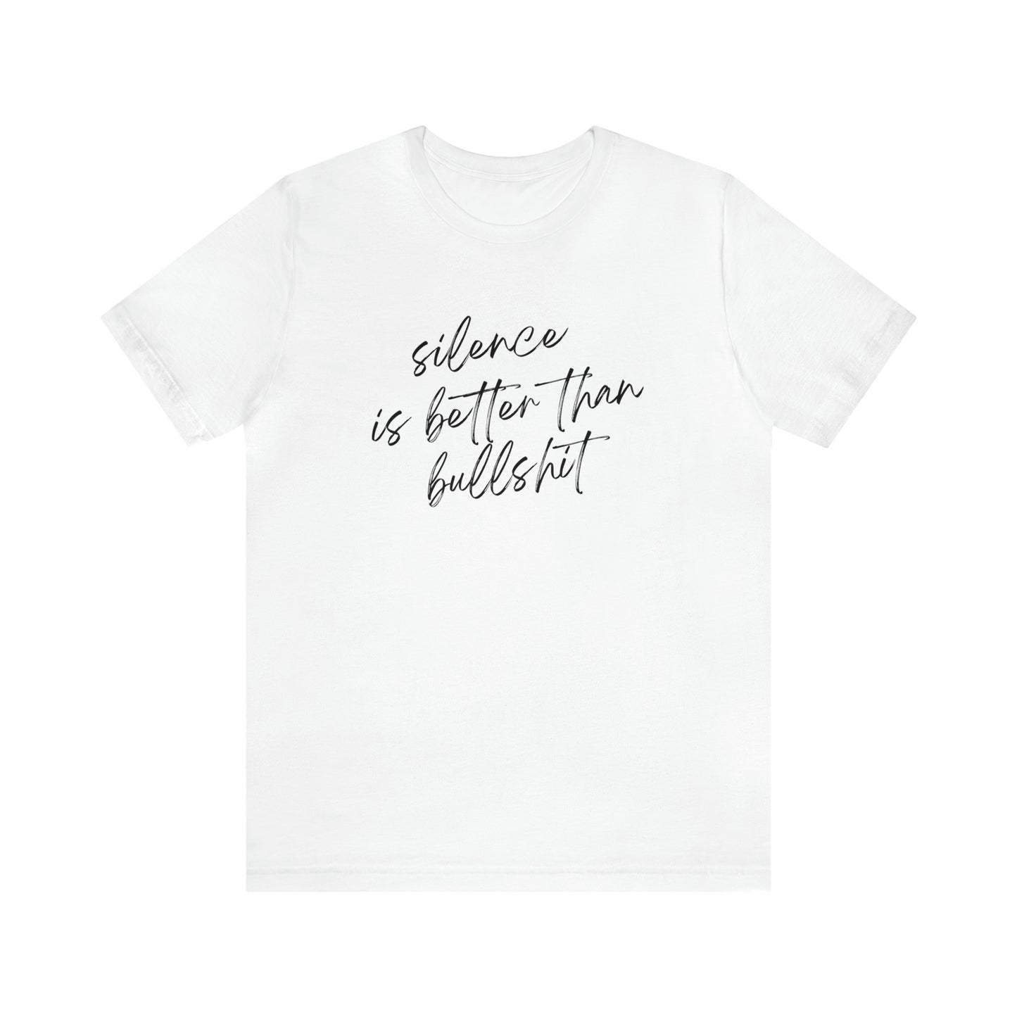 Silence is better than Bullshit Jersey Short Sleeve T-shirt