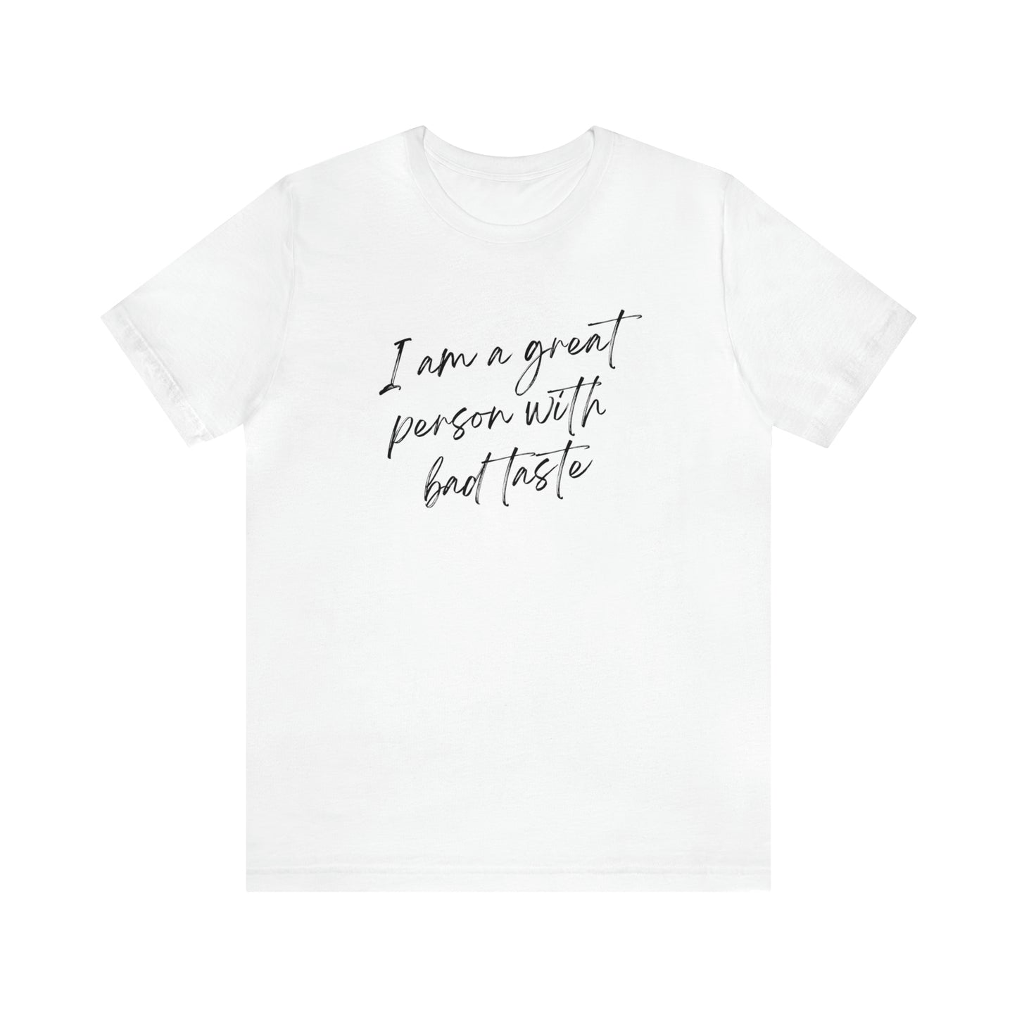 I am a great person with bad taste Jersey Short Sleeve T-shirt