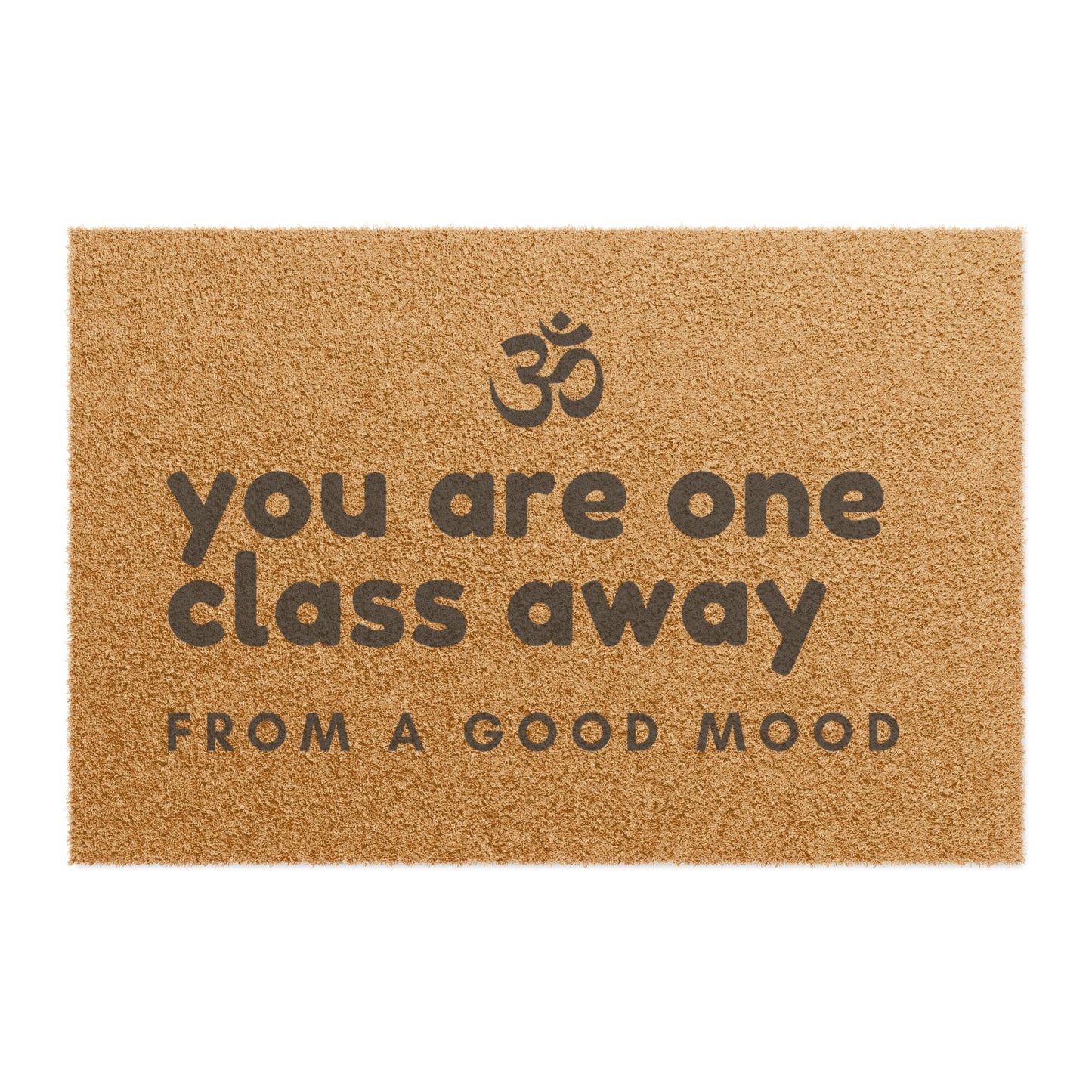 You're one class away - Yoga Doormat