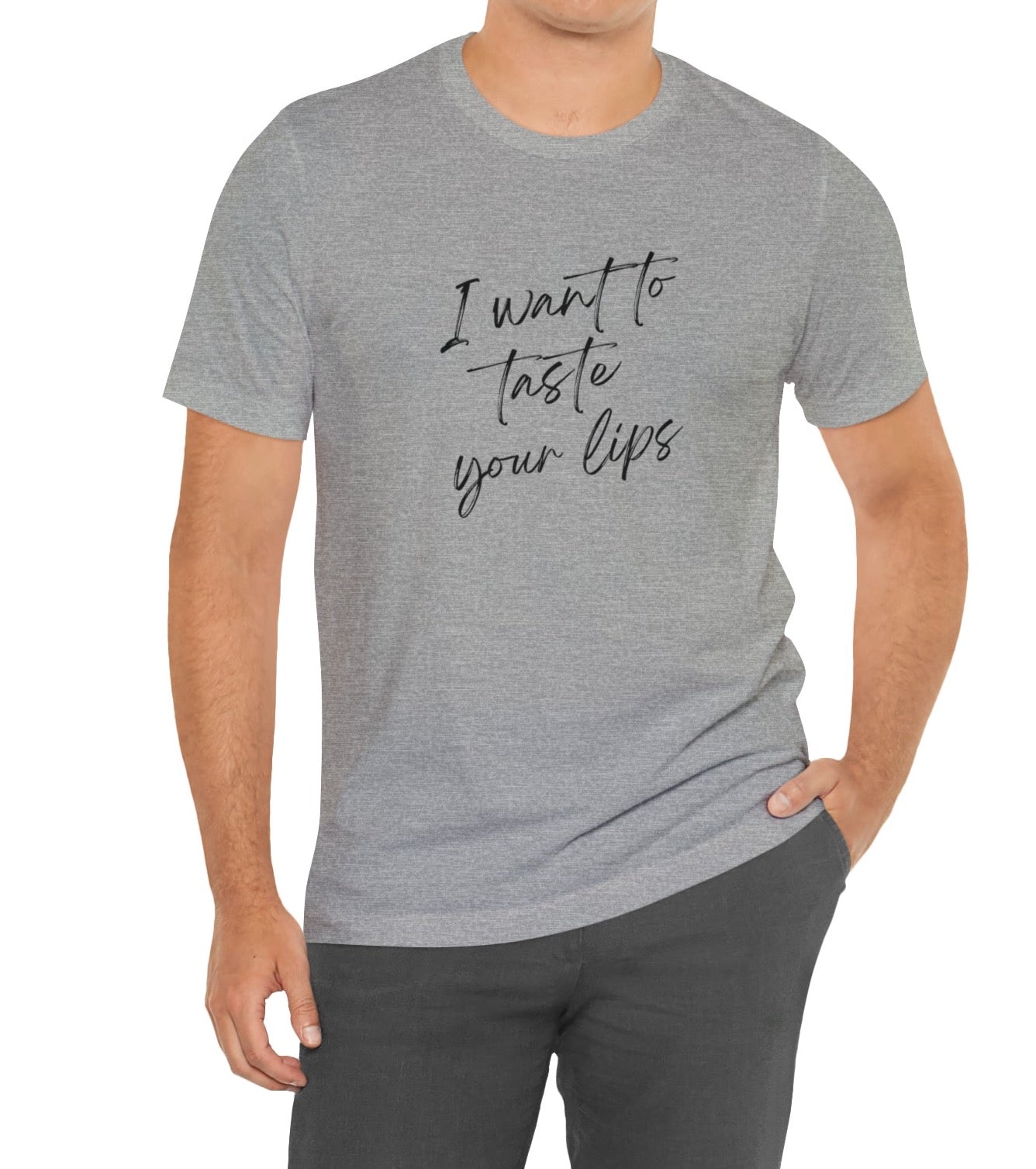 I want to taste your lips Unisex Jersey Short Sleeve T-shirt