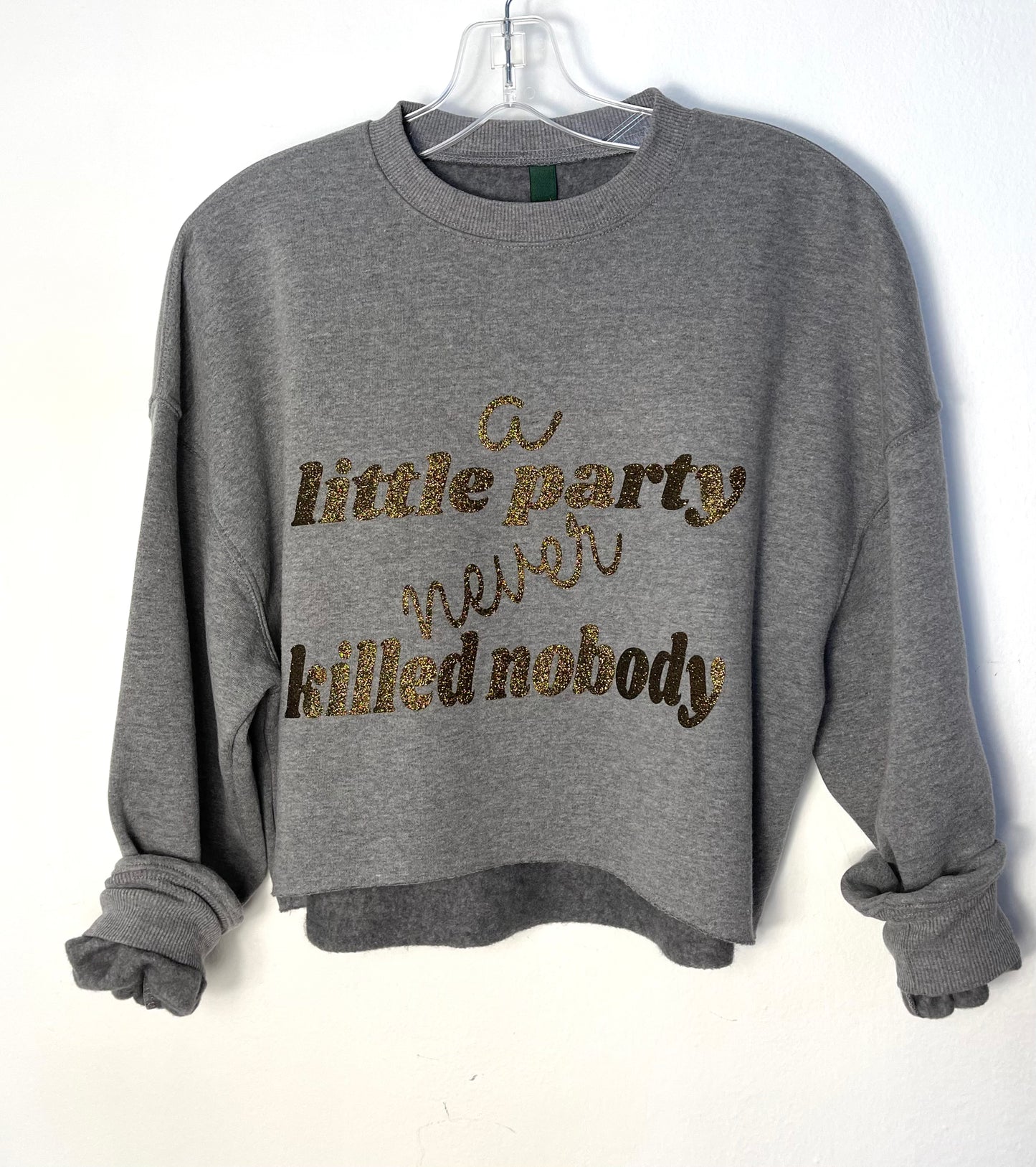 Little Party Never Killed Nobody Gray Cropped Sweatshirt